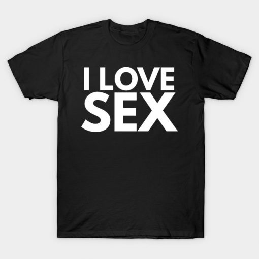 I Love Sex T-Shirt