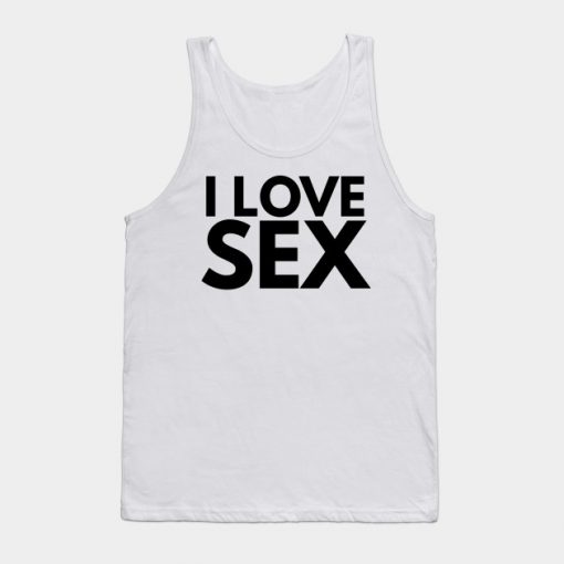 I Love Sex Tank Top