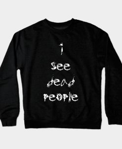 I See Dead People Crewneck Sweatshirt