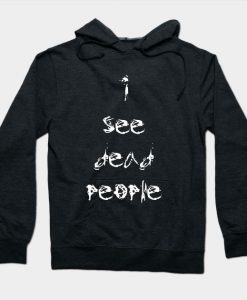 I See Dead People Hoodie