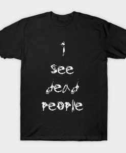 I See Dead People T-Shirt