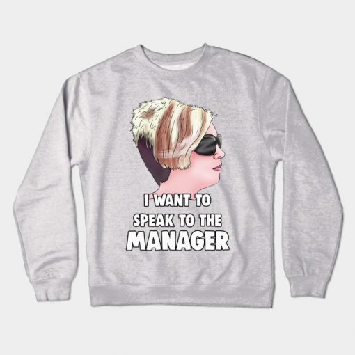 I Want to Speak to The Manager Haircut Meme Crewneck Sweatshirt