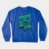 If There's No Road - Make One Crewneck Sweatshirt