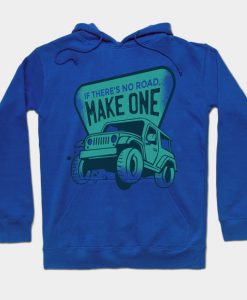 If There's No Road - Make One Hoodie