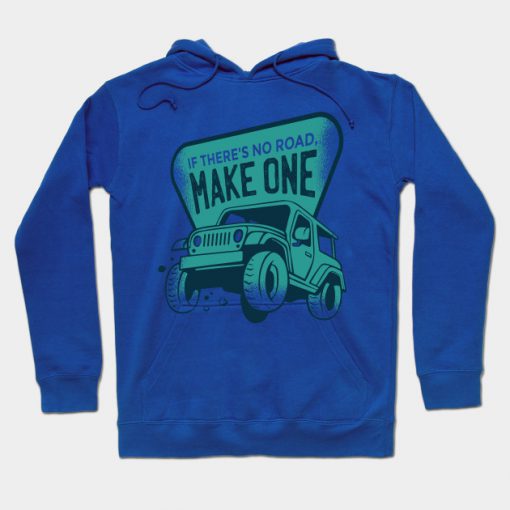 If There's No Road - Make One Hoodie