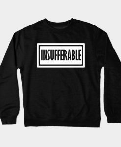 Insufferable Crewneck Sweatshirt