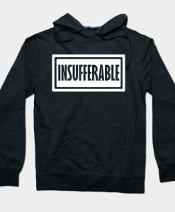 Insufferable Hoodie