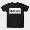 Insufferable T-Shirt