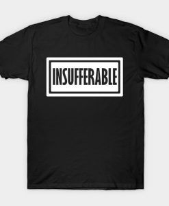 Insufferable T-Shirt