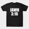 JAWN 316 T-Shirt