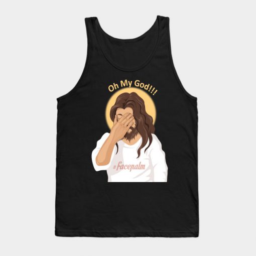 Jesus Facepalm Atheist Oh My God Tank Top