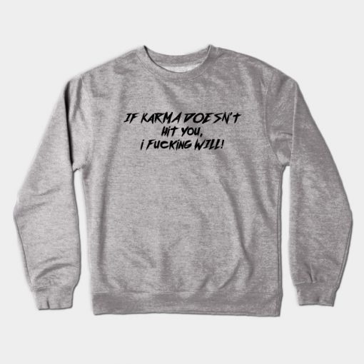 Karma doesn't hit you Crewneck Sweatshirt