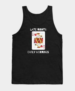 Late Nights Early Mornings Tank Top