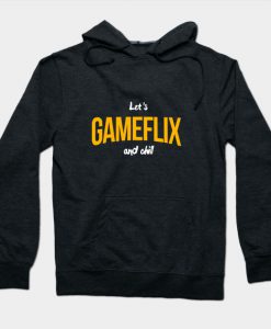 Let's Gameflix and Chill Hoodie