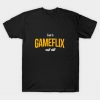 Let's Gameflix and Chill T-Shirt