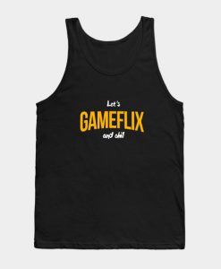 Let's Gameflix and Chill Tank Top