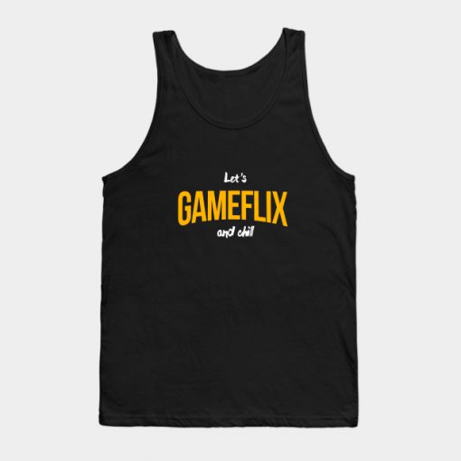 Let's Gameflix and Chill Tank Top