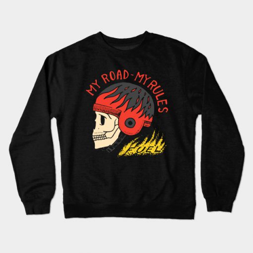 MY ROAD MY RULES Crewneck Sweatshirt