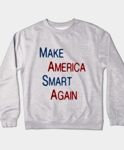 Make America Smart Again Crewneck Sweatshirt