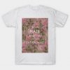 Never hate what you don't understand floral quote. T-Shirt