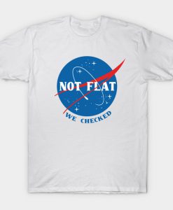 Not flat we checked T-Shirt