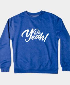 Oh Yeah Slogan Crewneck Sweatshirt