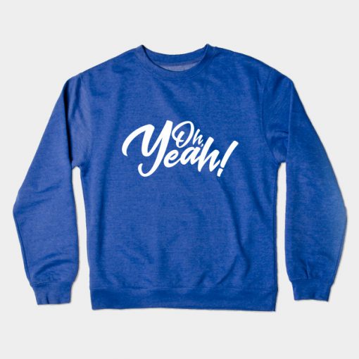 Oh Yeah Slogan Crewneck Sweatshirt