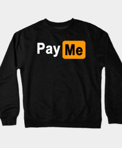 Pay Me - Funny Porn Logo Crewneck Sweatshirt