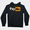 Pay Me - Funny Porn Logo Hoodie