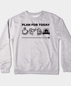 Plan For Today Crewneck Sweatshirt