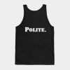 Polite Tank Top