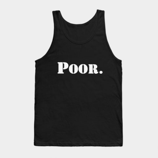 Poor. Tank Top