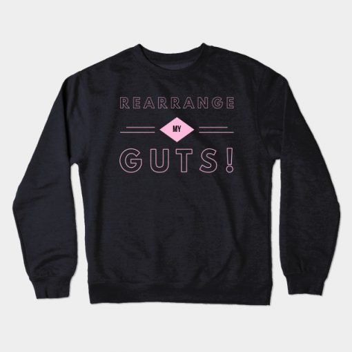 Rearrange My Guts Crewneck Sweatshirt