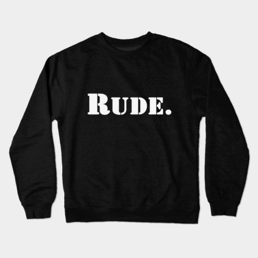 Rude. Crewneck Sweatshirt