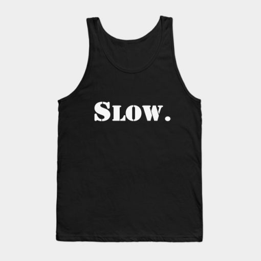 Slow. Tank Top