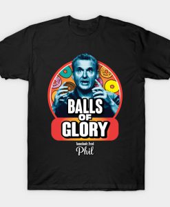 Somebody Feed Phil Balls of Glory (Colorized) T-Shirt