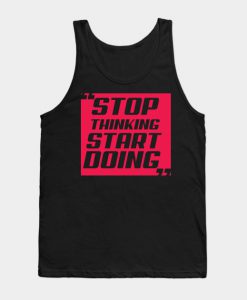 Stop Thinking Tank Top