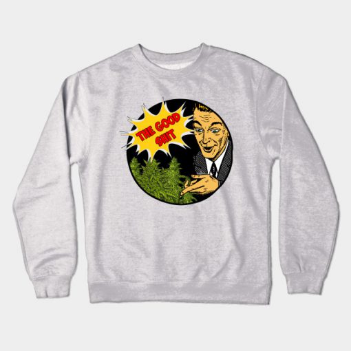 THE GOOD SHIT Crewneck Sweatshirt