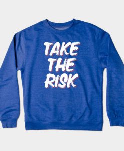 Take The Risk Slogan Crewneck Sweatshirt