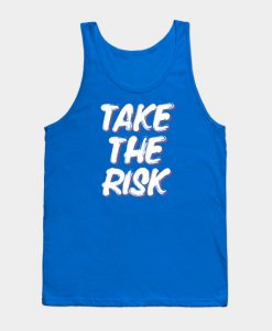 Take The Risk Slogan Tank Top