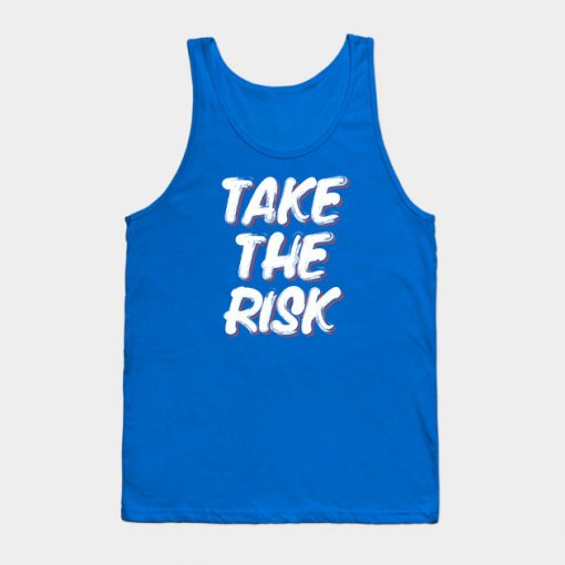 Take The Risk Slogan Tank Top