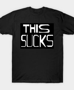 This Sucks T-Shirt