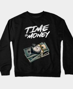 Time Is Money Crewneck Sweatshirt
