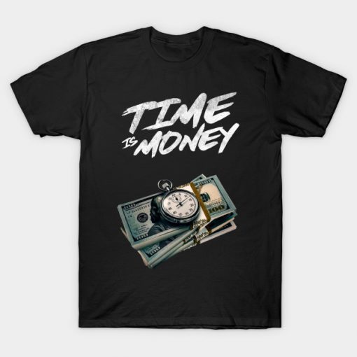 Time Is Money T-Shirt