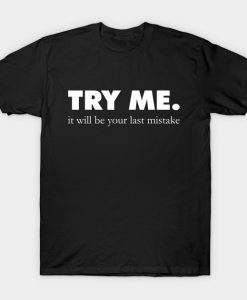 Try Me. T-Shirt