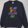 We Are In The Endgame Now Sweatshirt