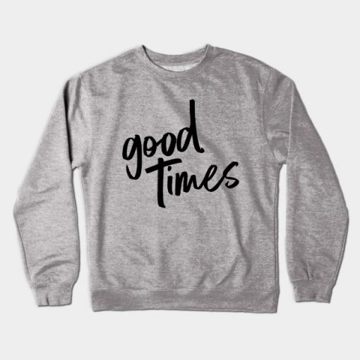 good times BLACK Crewneck Sweatshirt