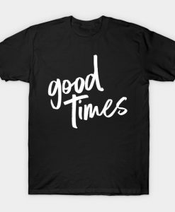 good times WHITE T-Shirt