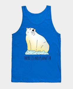 there is no planet b - polar bear Tank Top