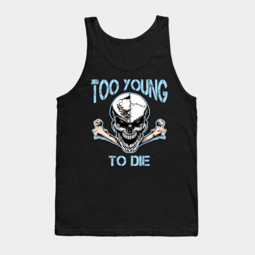 too young to die Tank Top